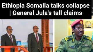 Breaking News EthiopiaSomalia talks collapse  General Julas claims [upl. by Harts]