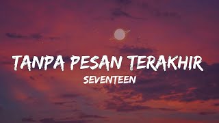 Tanpa Pesan Terakhir  Seventeen liriktiktok version [upl. by Nereids]