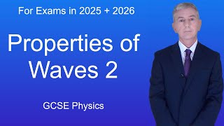 GCSE Physics Revision quotProperties of Waves 2quot [upl. by Culliton]