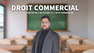 1 Droit commercial et des sociétés  Distinction entre l’acte civil et l’acte commercial [upl. by Kaslik]