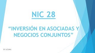 NIC 28  quotINVERSIONES EN ASOCIADAS Y NEGOCIOS CONJUNTOSquot [upl. by Anderea820]