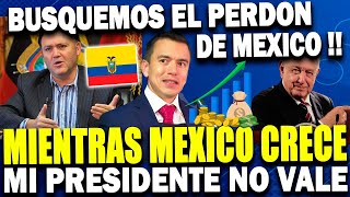 ECONOMISTA ECUATORIANOS ARDIDOS POR MEXICO  ELLOS TIENEN MUCHO DINERO NO DEBIMOS RIMPER RELACIONES [upl. by Jacquette]