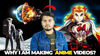 Why I Am Making ANIME Videos [upl. by Graf]