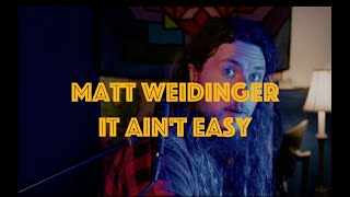 Matt Weidinger  It Aint Easy [upl. by Aitra252]