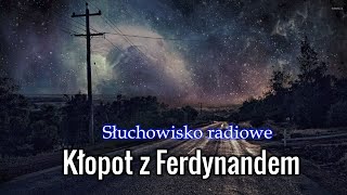 Kłopot z Ferdynandem  Teatrzyk Zielone Oko  Słuchowisko radiowe [upl. by Nehtanoj]