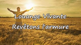 Louange Vivante  Revêtons larmure avec paroles [upl. by Jaella]