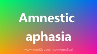 Amnestic aphasia  Medical Meaning [upl. by Ergener]