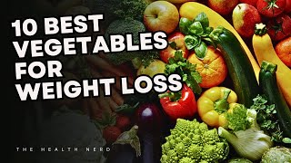 The 10 Best Vegetables for Weight Loss [upl. by Gracie]