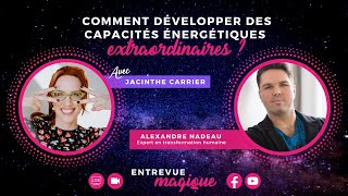 💫🎥Comment développer des capacités énergétiques extraordinaires  Avec Alexandre Nadeau [upl. by Lyndy]