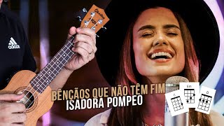 Bênçãos Que Não Têm Fim Isadora Pompeo  Como tocar No Ukulele Tutorial completo [upl. by Freddie869]