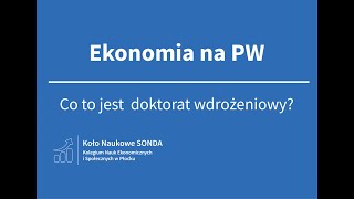 Ekonomia na PW  Co to jest doktorat wdrożeniowy  odc 4 [upl. by Liagiba]