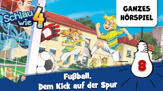 Schlau wie Vier Folge 8 Fußball Dem Kick auf der Spur  Ganzes Hörspiel des Monats Juni 2024 [upl. by Egon]