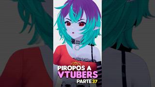 Le diré un PIROPO a una VTUBER 😍❤️ PARTE 37 [upl. by Elia]