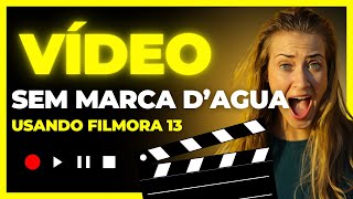 Como editar videos e salvar sem marca dagua no Filmora 13 [upl. by Rma]