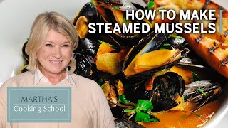 How to Make Martha Stewarts Steamed Mussels  Marthas Cooking School  Martha Stewart [upl. by Dannica]