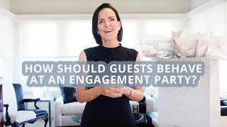 Engagement Party Etiquette as a Guest [upl. by Elorac]