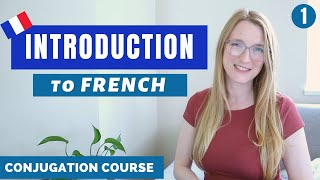 Introduction  French Conjugation Course  Lesson 1 [upl. by Wilhelm]