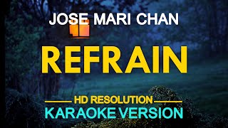 KARAOKE REFRAIN  Jose Mari Chan 🎤🎵 [upl. by Desdamona]