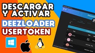 Como descargar Deezloader y activar UserToken Windows Linux Mac  Marzo 2019 [upl. by Marpet619]