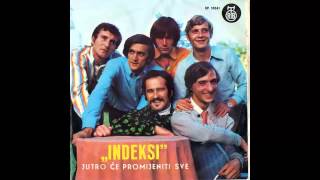 Indexi  Jutro ce promijeniti sve  Audio 1968 HD [upl. by Elvin]