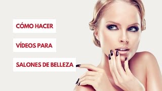 Como hacer videos para salones de belleza [upl. by Shugart]