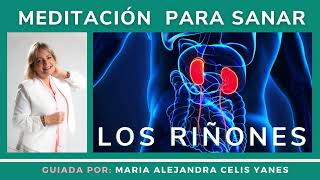 🆕🧘 MEDITACION PARA SANAR LOS RIÑONES 🧘 Guiada por Maria Alejandra Celis Yanes ☯️ [upl. by Yrffej990]