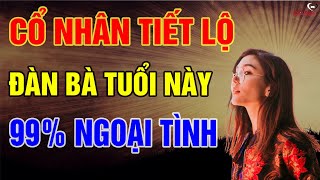 Cổ Nhân tiết lộ Đàn bà tuổi này 99 ngoại tình chồng cẩn thận kẻo sừng mọc rỗ đầu  Biết Sống [upl. by Swayne]