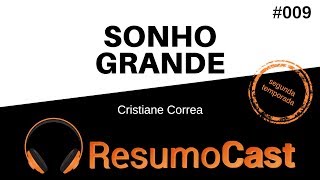 Sonho Grande  Cristiane Correa  T2009 [upl. by Nytsyrk]