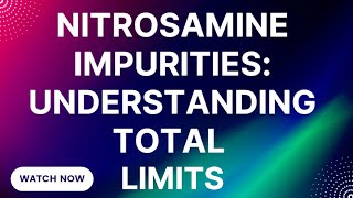 Multiple Nitrosamine Impurities Total Limit [upl. by Reni]