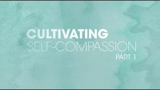 Cultivating SelfCompassion [upl. by Otreblif448]