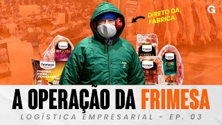 A LOGÍSTICA DA FRIMESA NA PRÁTICA  LOGÍSTICA EMPRESARIAL [upl. by Anirahs]