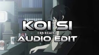 Koi Si Haan Mera Koi Si  Audio Edit  Rb Remix  song [upl. by Sieracki]