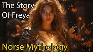 The Full Story of Freya Freyja  Norse Mythology Explained  Norse Mythology Stories  ASMR [upl. by Elvera991]