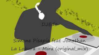 Simone Pisapia feat Jonathan La lokura  Mira originalmix [upl. by Latsyrd]