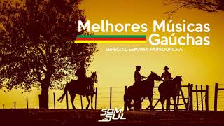 MELHORES MÚSICAS GAÚCHAS  SEMANA FARROUPILHA [upl. by Ellehcear]