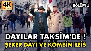 ŞEKER DAYI VE KOMBİN REİS TAKSİMDE  BÖLÜM 1  4K 50P [upl. by Halstead24]