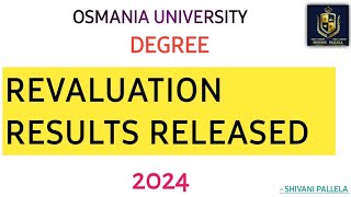 REVALUATION RESULTS RELEASED  UG  DEGREE  OSMANIA UNIVERSITY  2024  shivanipallela [upl. by Dnumde521]