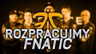 Rozpracujmy FNATIC  Role zawodników i śmieszne momenty CSGO [upl. by Jahdal]