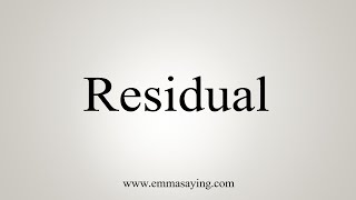 How To Say Residual [upl. by Teeniv]