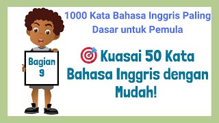 Bagian 9🎯 Kuasai 50 Kata Bahasa Inggris dengan Mudah [upl. by Allesig241]