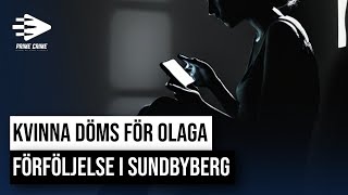 KVINNA DÖMS FÖR OLAGA FÖRFÖLJELSE I SUNDBYBERG  HELA RÄTTEGÅNGEN [upl. by Aivon]