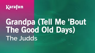 Grandpa Tell Me Bout The Good Old Days  The Judds  Karaoke Version  KaraFun [upl. by Gusty]