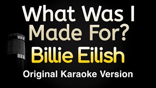 What Was I Made For  Billie Eilish Karaoke Songs With Lyrics  Original Key [upl. by Burchett475]