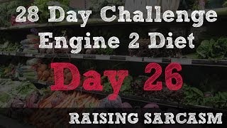 Engine 2 Diet  28 Day Challenge  Day 26 [upl. by Orgel]