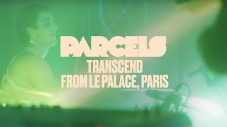 Parcels  Transcend Live from Le Palace Paris [upl. by Benjamin]