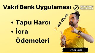 Vakıfbank Uygulaması Tapu Harcı  İcra Ödemeleri Nasıl Yapılır [upl. by Goddard11]