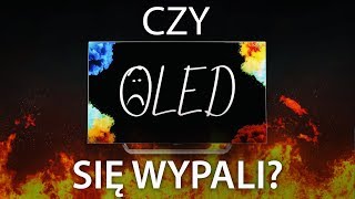 Wypalanie się telewizorów OLED  Czy jest się czego obawiać [upl. by Constantina]