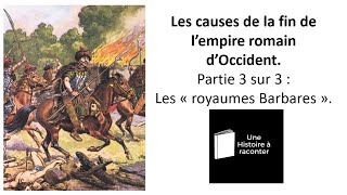 Quelles sont les causes de la chute de lempire romain 3ème partie  les royaumes barbares [upl. by Patton887]