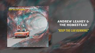 Andrew Leahey amp the Homestead  Keep the Car Running Official Audio [upl. by Eniamraj]