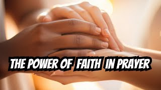 The power of faith in Prayer [upl. by Behah]